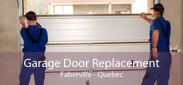 Garage Door Replacement Fabreville - Quebec