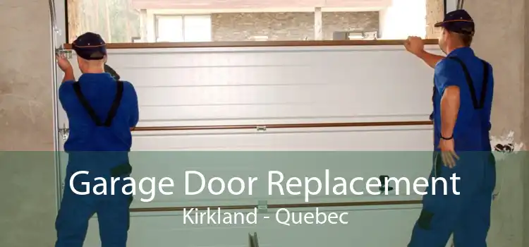 Garage Door Replacement Kirkland - Quebec