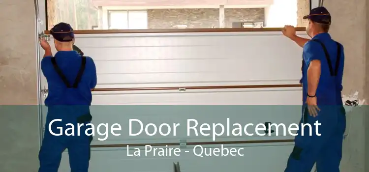 Garage Door Replacement La Praire - Quebec