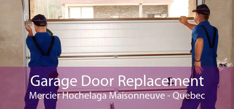 Garage Door Replacement Mercier Hochelaga Maisonneuve - Quebec