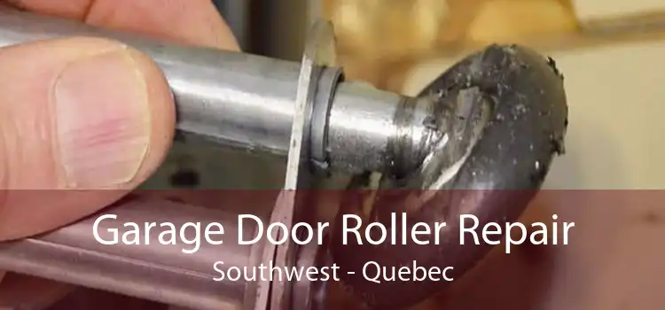 Garage Door Roller Repair Southwest - Quebec