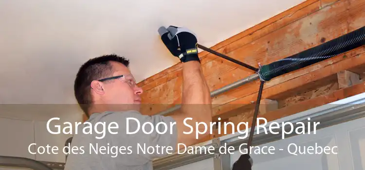 Garage Door Spring Repair Cote des Neiges Notre Dame de Grace - Quebec