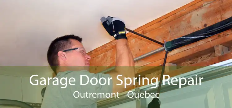 Garage Door Spring Repair Outremont - Quebec