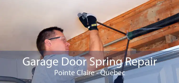 Garage Door Spring Repair Pointe Claire - Quebec