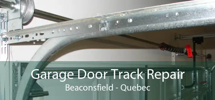 Garage Door Track Repair Beaconsfield - Quebec