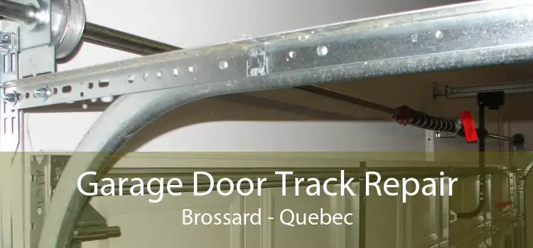 Garage Door Track Repair Brossard - Quebec