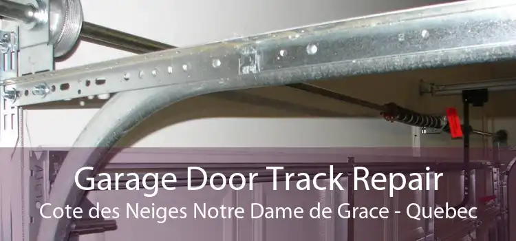 Garage Door Track Repair Cote des Neiges Notre Dame de Grace - Quebec