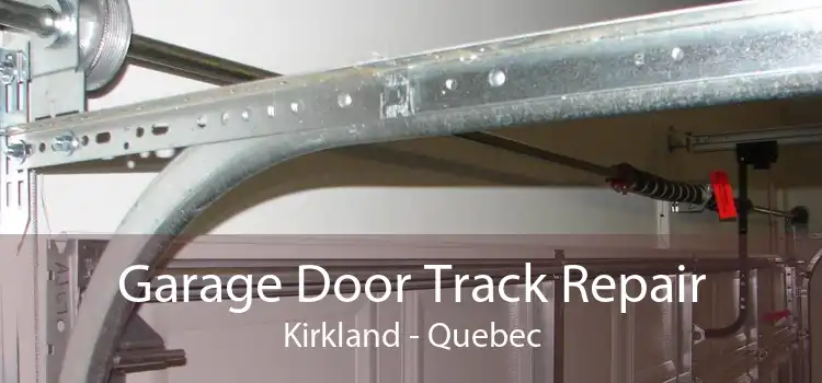 Garage Door Track Repair Kirkland - Quebec