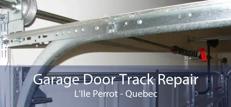 Garage Door Track Repair L'Ile Perrot - Quebec