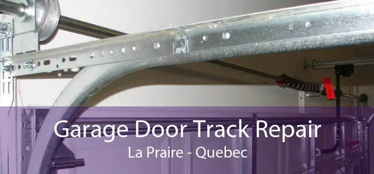 Garage Door Track Repair La Praire - Quebec