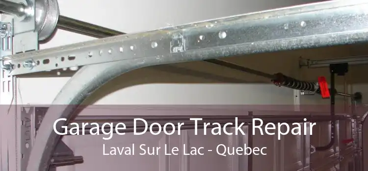 Garage Door Track Repair Laval Sur Le Lac - Quebec