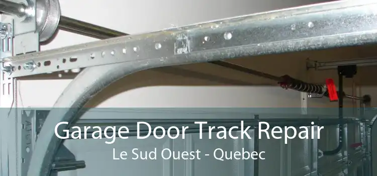 Garage Door Track Repair Le Sud Ouest - Quebec