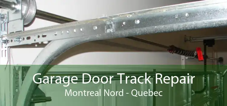 Garage Door Track Repair Montreal Nord - Quebec