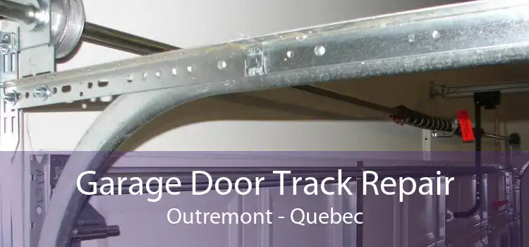 Garage Door Track Repair Outremont - Quebec