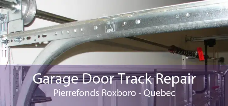 Garage Door Track Repair Pierrefonds Roxboro - Quebec