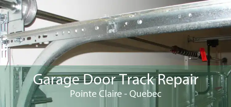 Garage Door Track Repair Pointe Claire - Quebec