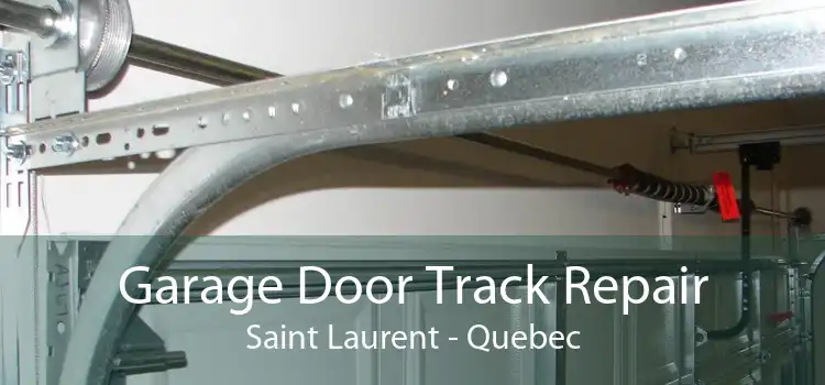 Garage Door Track Repair Saint Laurent - Quebec