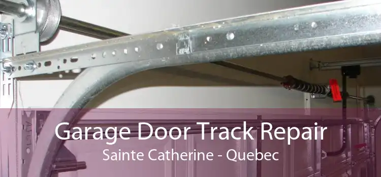 Garage Door Track Repair Sainte Catherine - Quebec