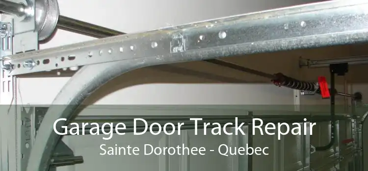 Garage Door Track Repair Sainte Dorothee - Quebec