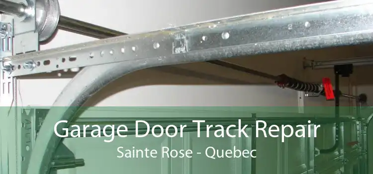 Garage Door Track Repair Sainte Rose - Quebec