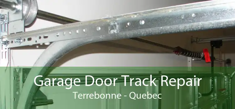 Garage Door Track Repair Terrebonne - Quebec