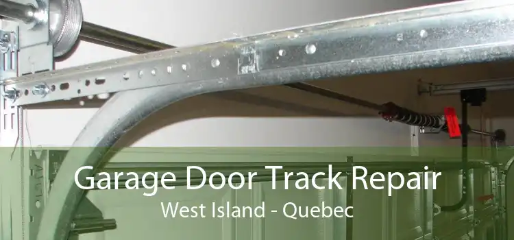 Garage Door Track Repair West Island - Quebec