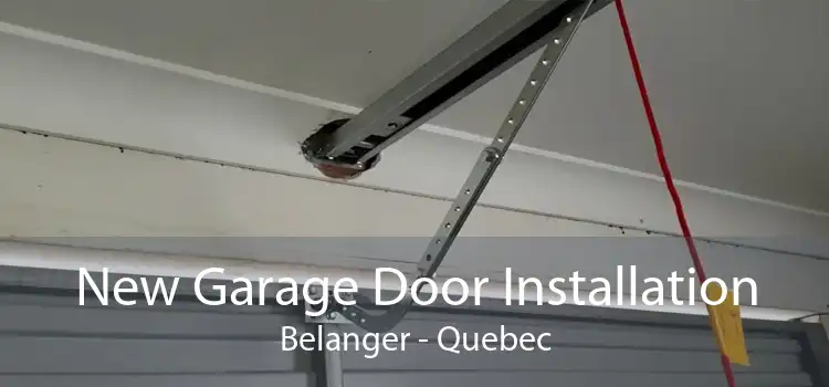 New Garage Door Installation Belanger - Quebec