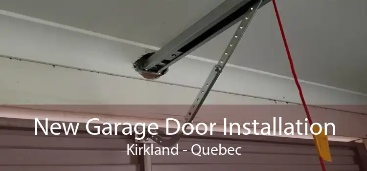 New Garage Door Installation Kirkland - Quebec