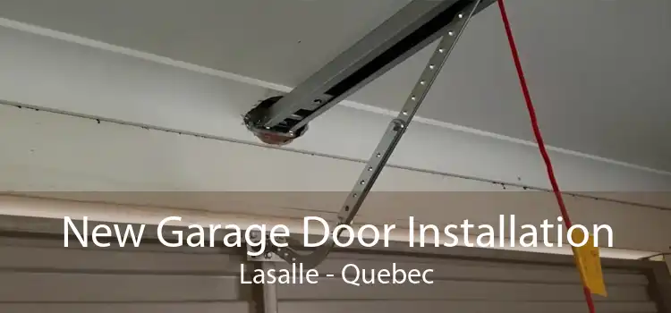 New Garage Door Installation Lasalle - Quebec