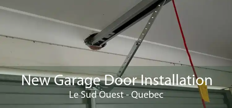 New Garage Door Installation Le Sud Ouest - Quebec