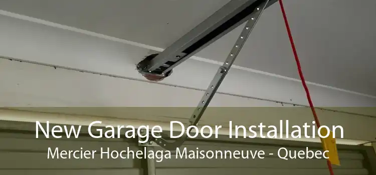 New Garage Door Installation Mercier Hochelaga Maisonneuve - Quebec