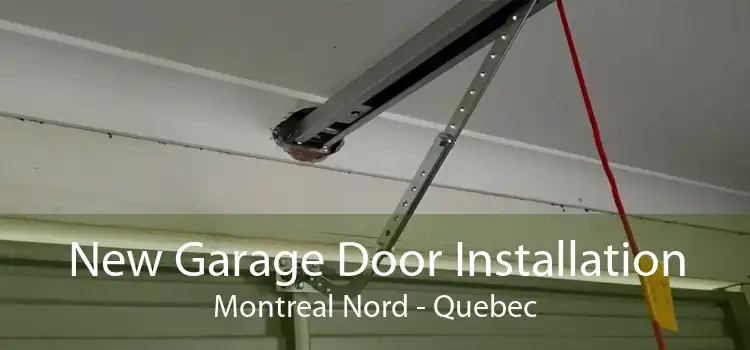 New Garage Door Installation Montreal Nord - Quebec