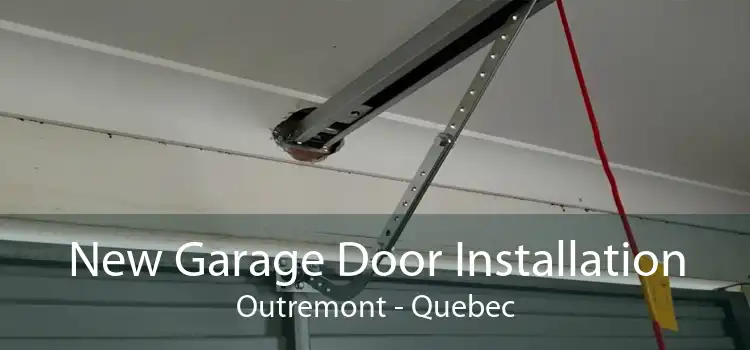 New Garage Door Installation Outremont - Quebec