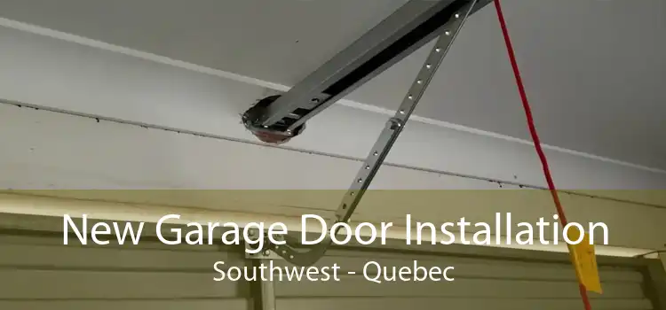 New Garage Door Installation Southwest - Quebec