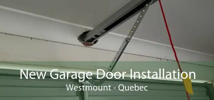 New Garage Door Installation Westmount - Quebec