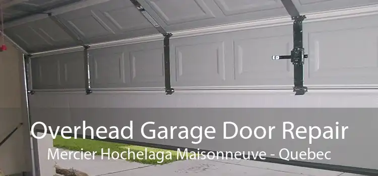 Overhead Garage Door Repair Mercier Hochelaga Maisonneuve - Quebec