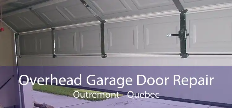 Overhead Garage Door Repair Outremont - Quebec