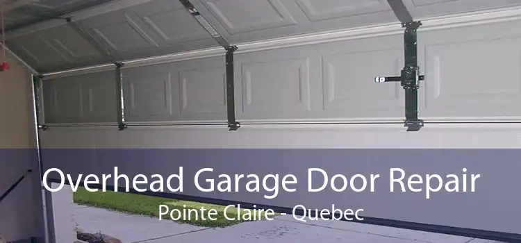 Overhead Garage Door Repair Pointe Claire - Quebec