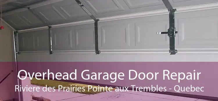 Overhead Garage Door Repair Riviere des Prairies Pointe aux Trembles - Quebec