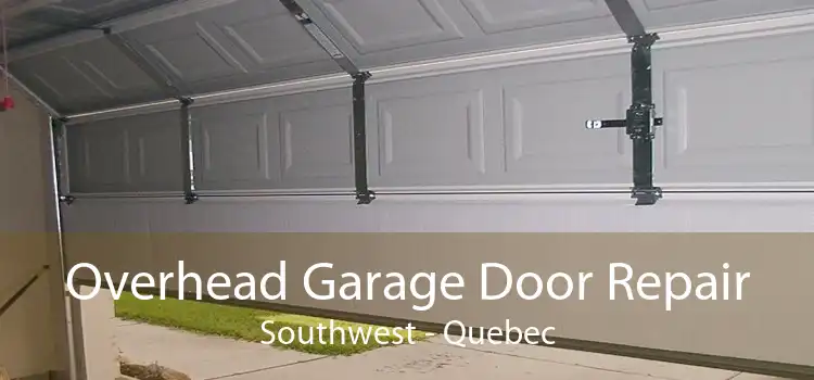 Overhead Garage Door Repair Southwest - Quebec