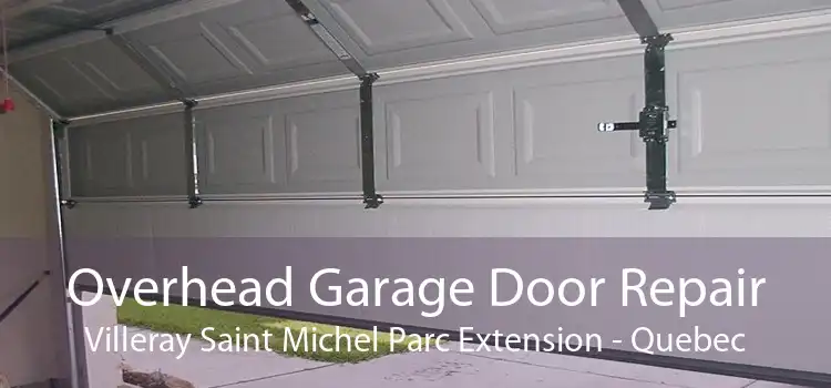 Overhead Garage Door Repair Villeray Saint Michel Parc Extension - Quebec