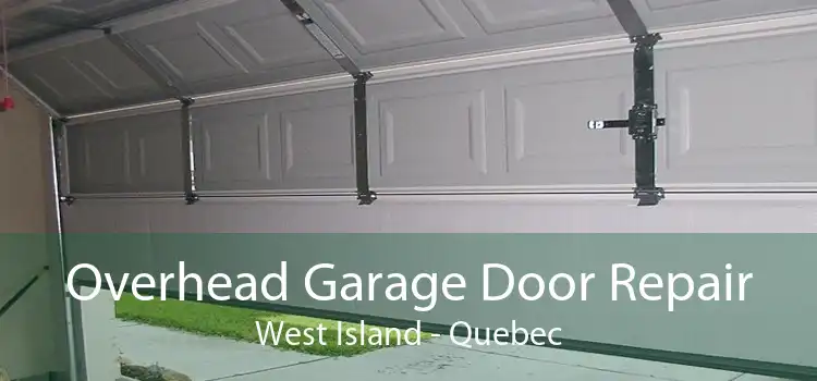 Overhead Garage Door Repair West Island - Quebec