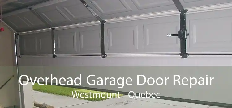 Overhead Garage Door Repair Westmount - Quebec