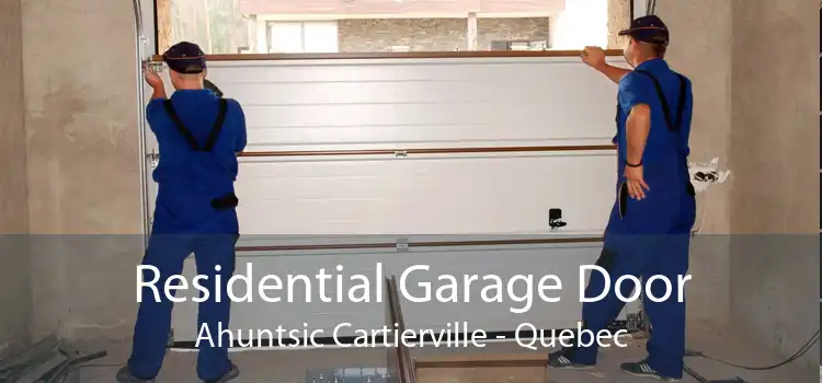 Residential Garage Door Ahuntsic Cartierville - Quebec