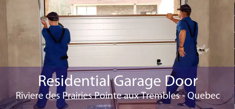 Residential Garage Door Riviere des Prairies Pointe aux Trembles - Quebec