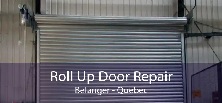 Roll Up Door Repair Belanger - Quebec