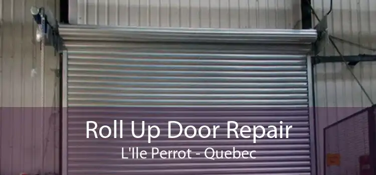 Roll Up Door Repair L'Ile Perrot - Quebec