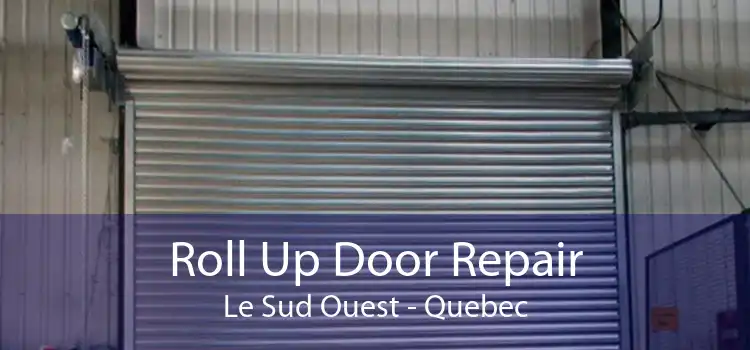 Roll Up Door Repair Le Sud Ouest - Quebec