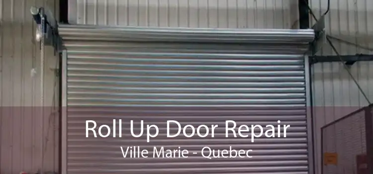 Roll Up Door Repair Ville Marie - Quebec