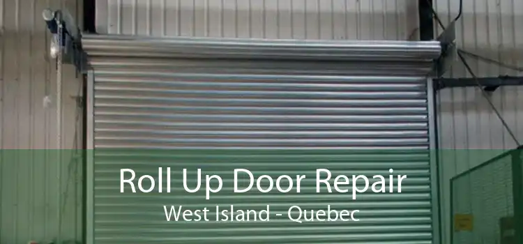 Roll Up Door Repair West Island - Quebec